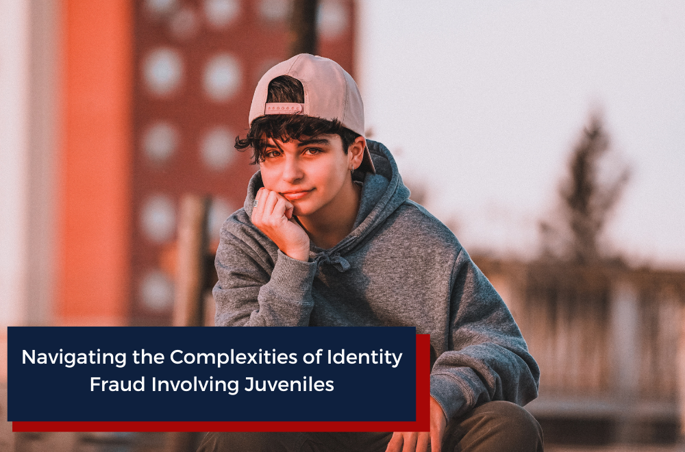 Navigating the Complexities of Identity Fraud Involving Juveniles