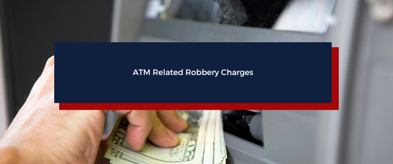 atm related robbery charges