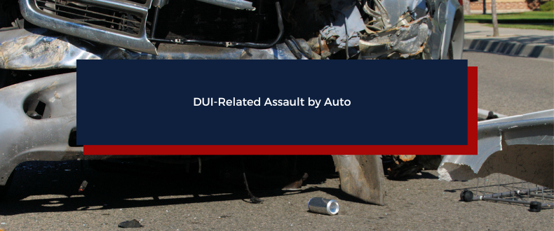 DUI-Related Assault by Auto