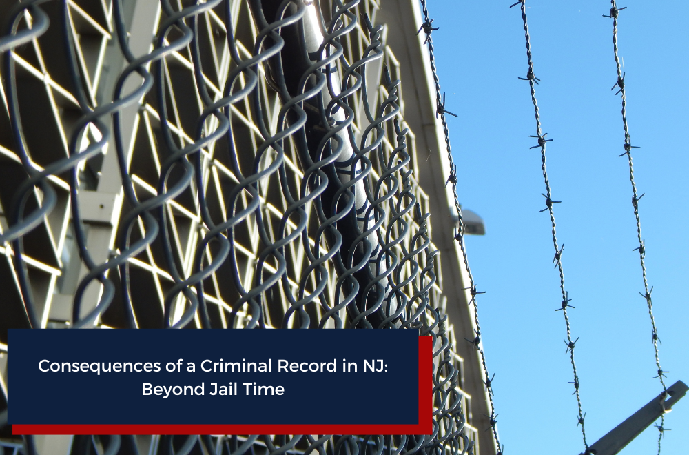 Consequences of a Criminal Record in NJ: Beyond Jail Time