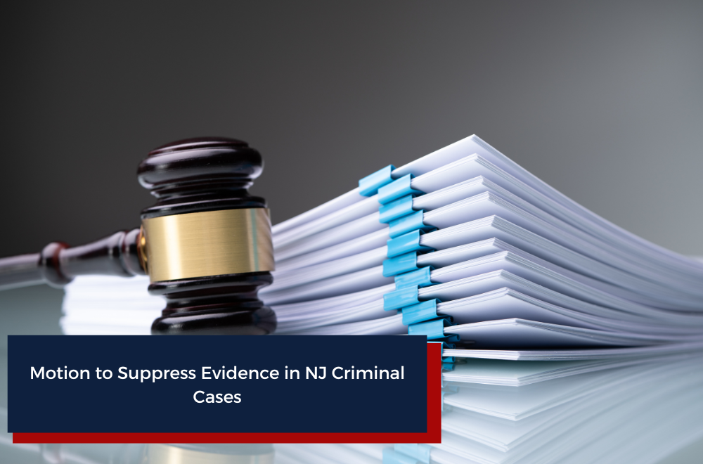 Motion to Suppress Evidence in NJ Criminal Cases