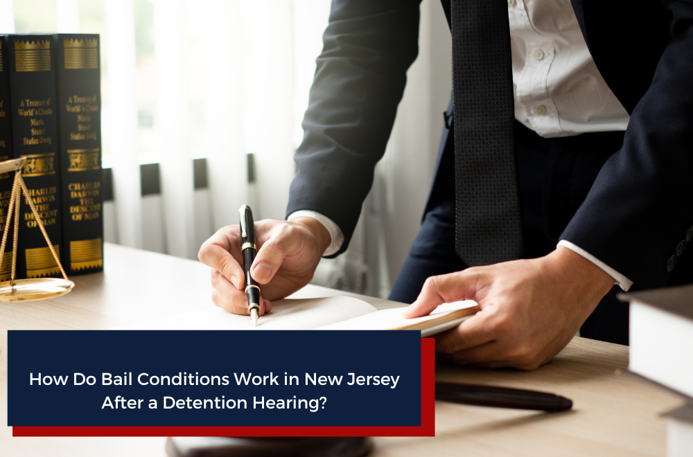 How Do Bail Conditions Work in New Jersey After a Detention Hearing